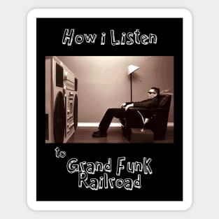 how i listen grand funk Sticker